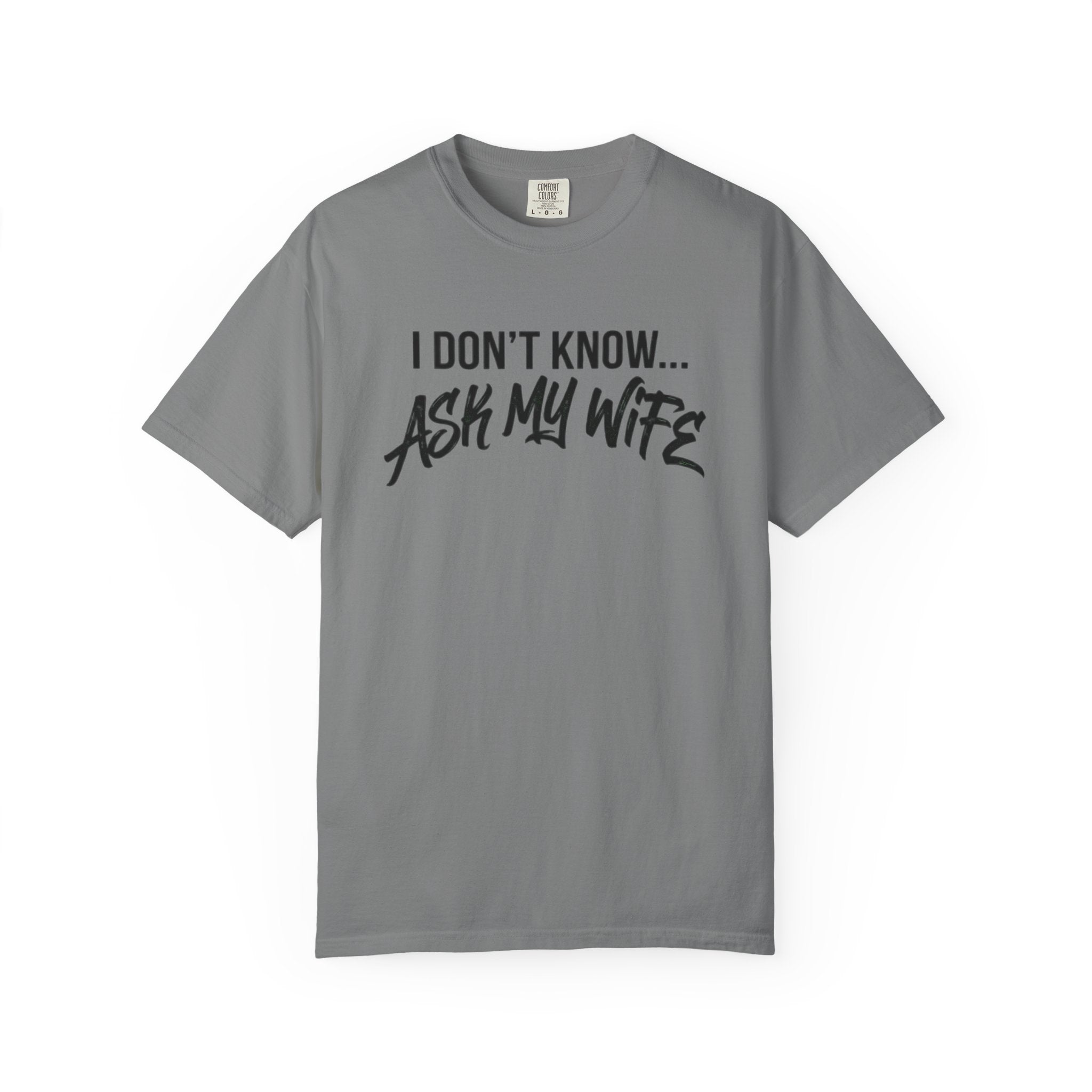 I Don't Know, Ask my wife-T-shirt