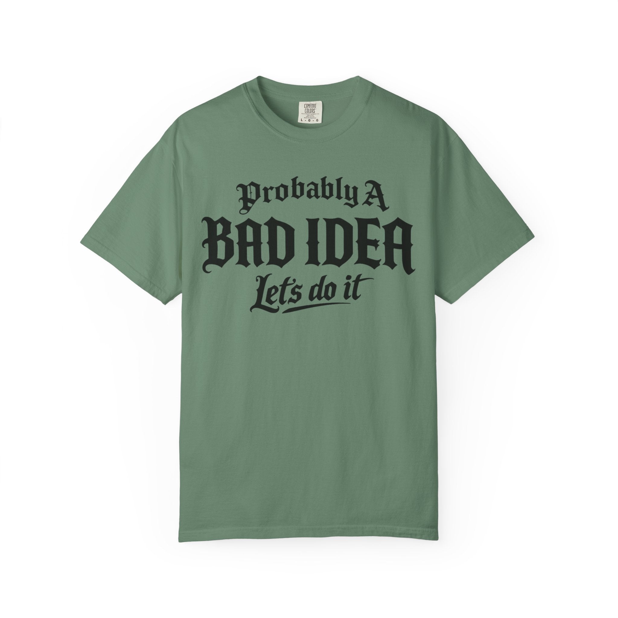 Probably A Bad Idea T-Shirt – 'Lets do it'  T-Shirt