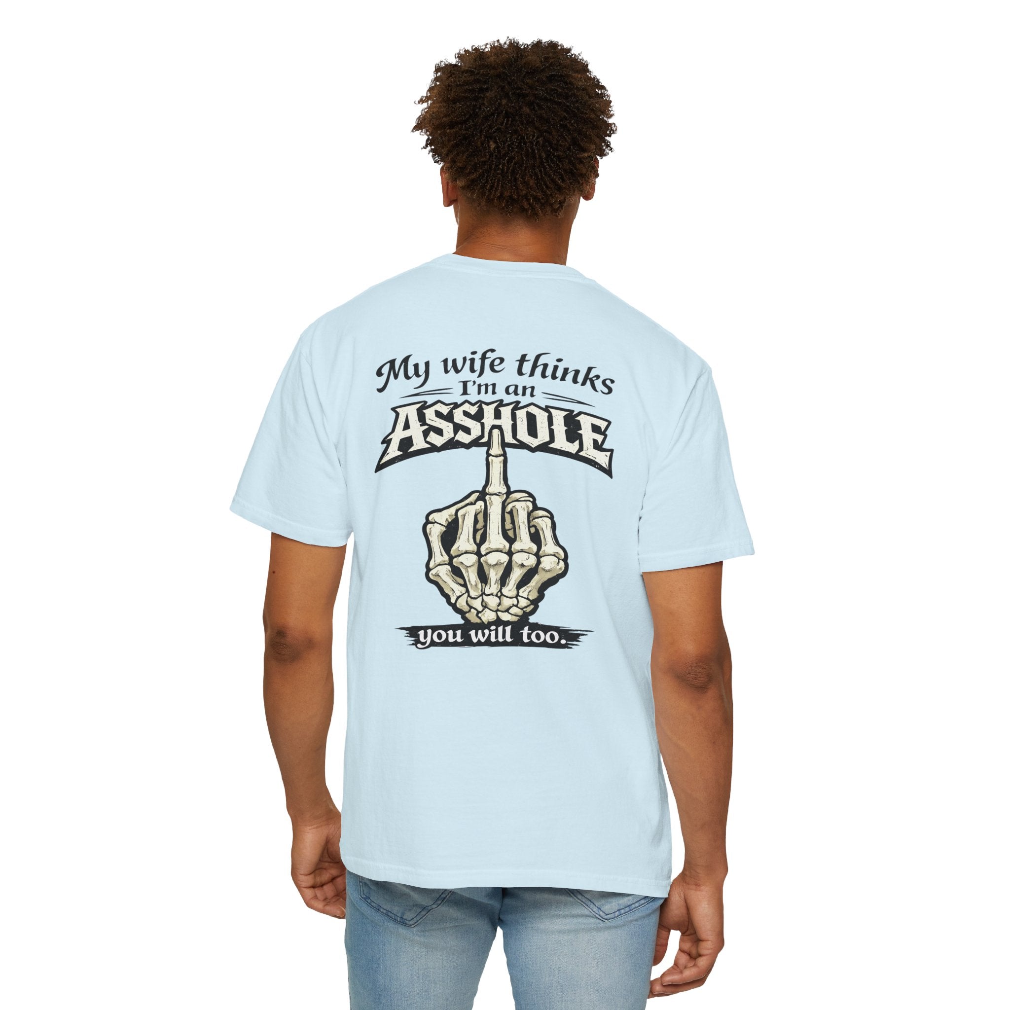 "My Wife Thinks I'm an Asshole" Skeleton Middle Finger Tee