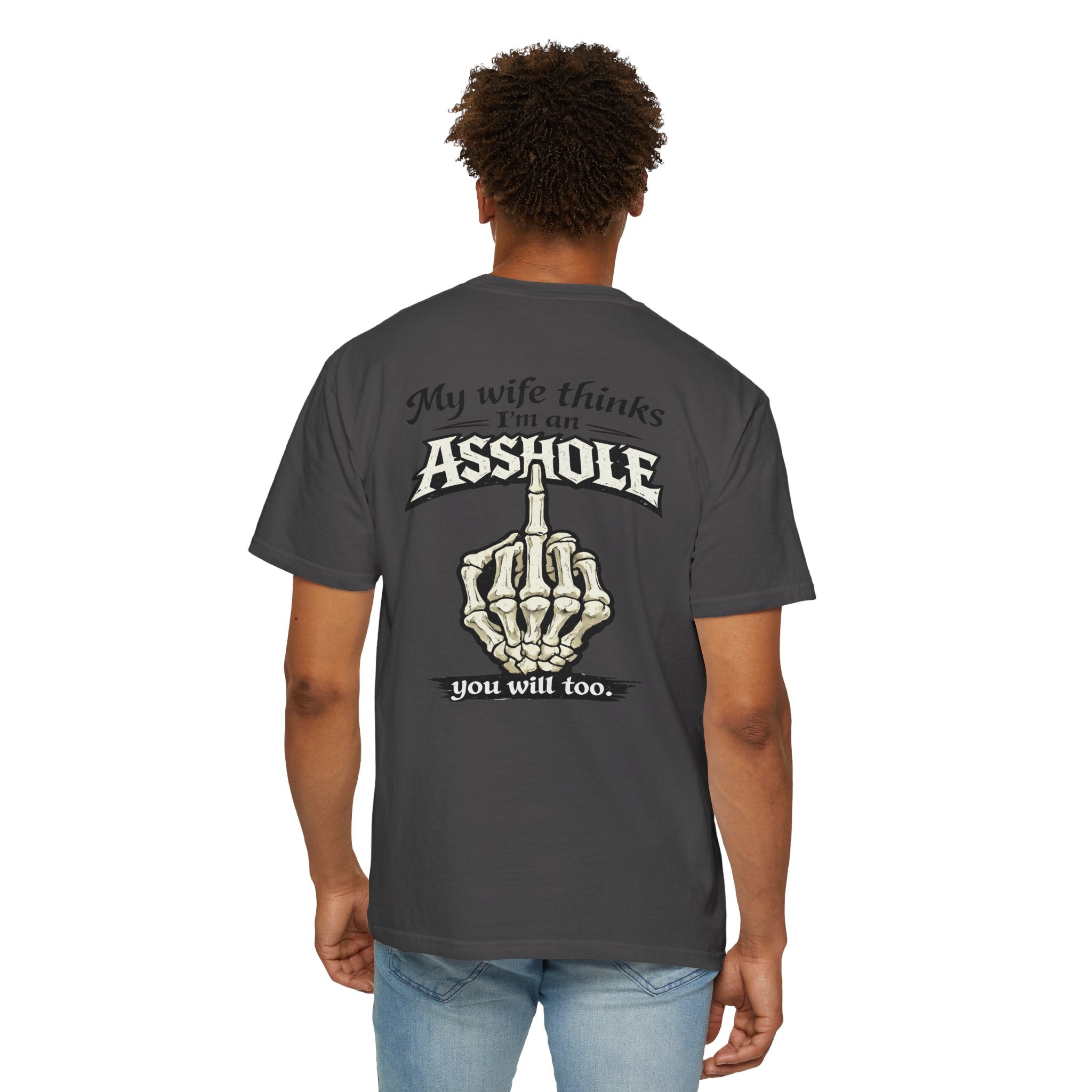 "My Wife Thinks I'm an Asshole" Skeleton Middle Finger Tee