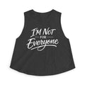 I’m Not For Everyone Crop Top – Women’s Graphic Tank – Sarcastic Attitude Shirt