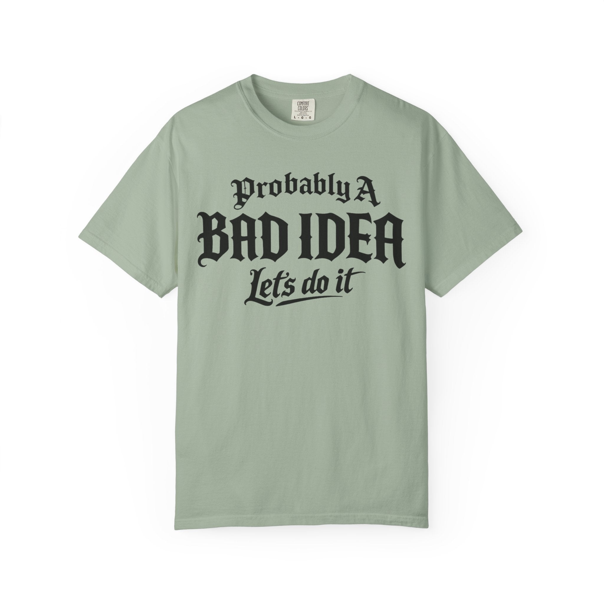 Probably A Bad Idea T-Shirt – 'Lets do it'  T-Shirt