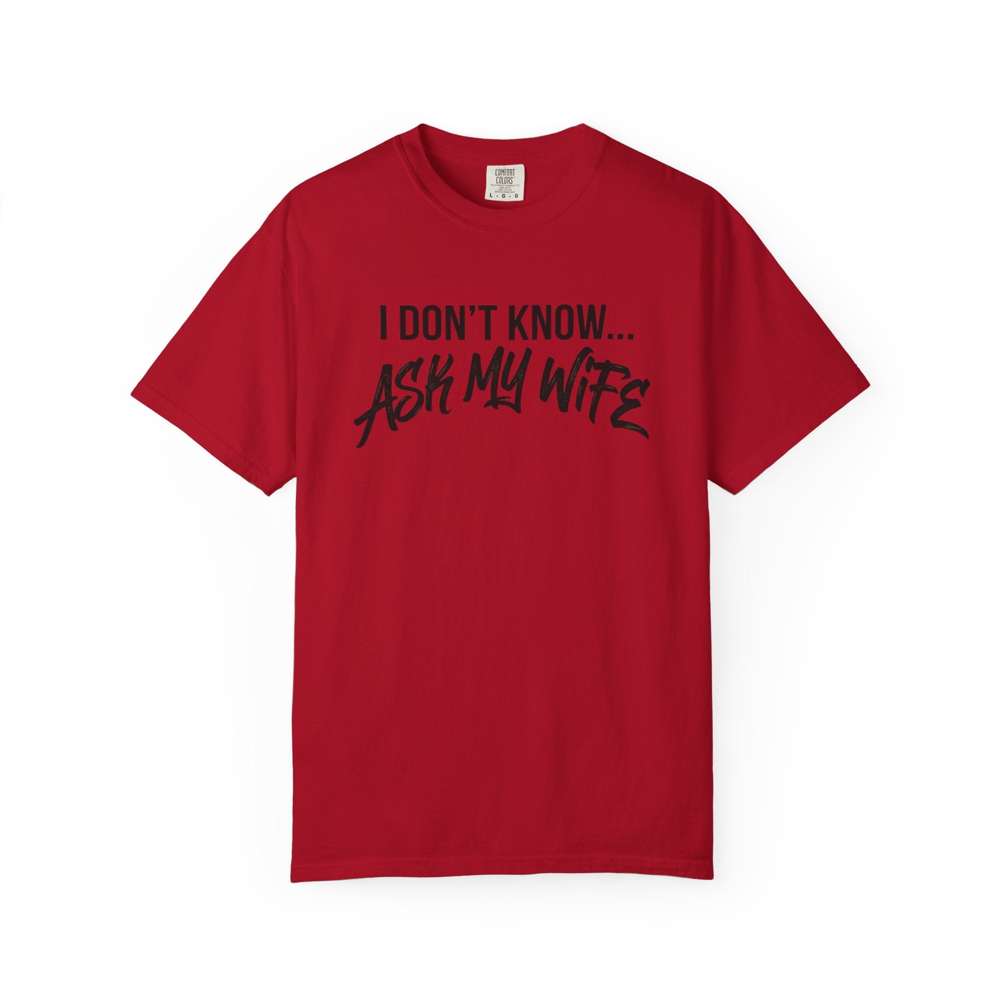 I Don't Know, Ask my wife-T-shirt