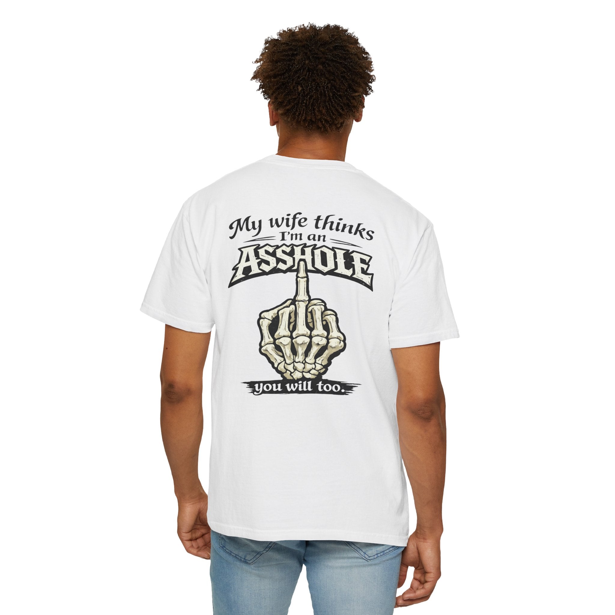 "My Wife Thinks I'm an Asshole" Skeleton Middle Finger Tee