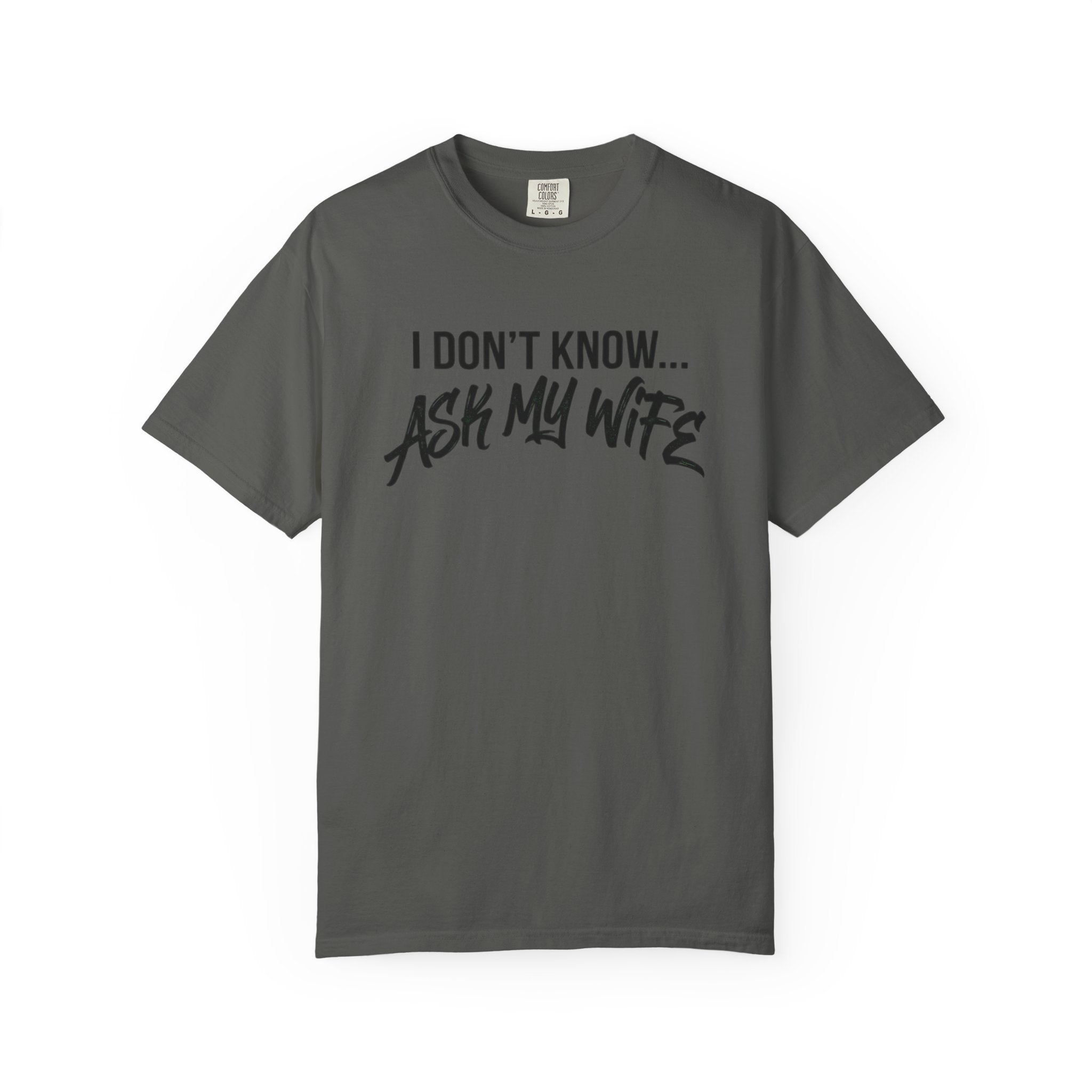 I Don't Know, Ask my wife-T-shirt