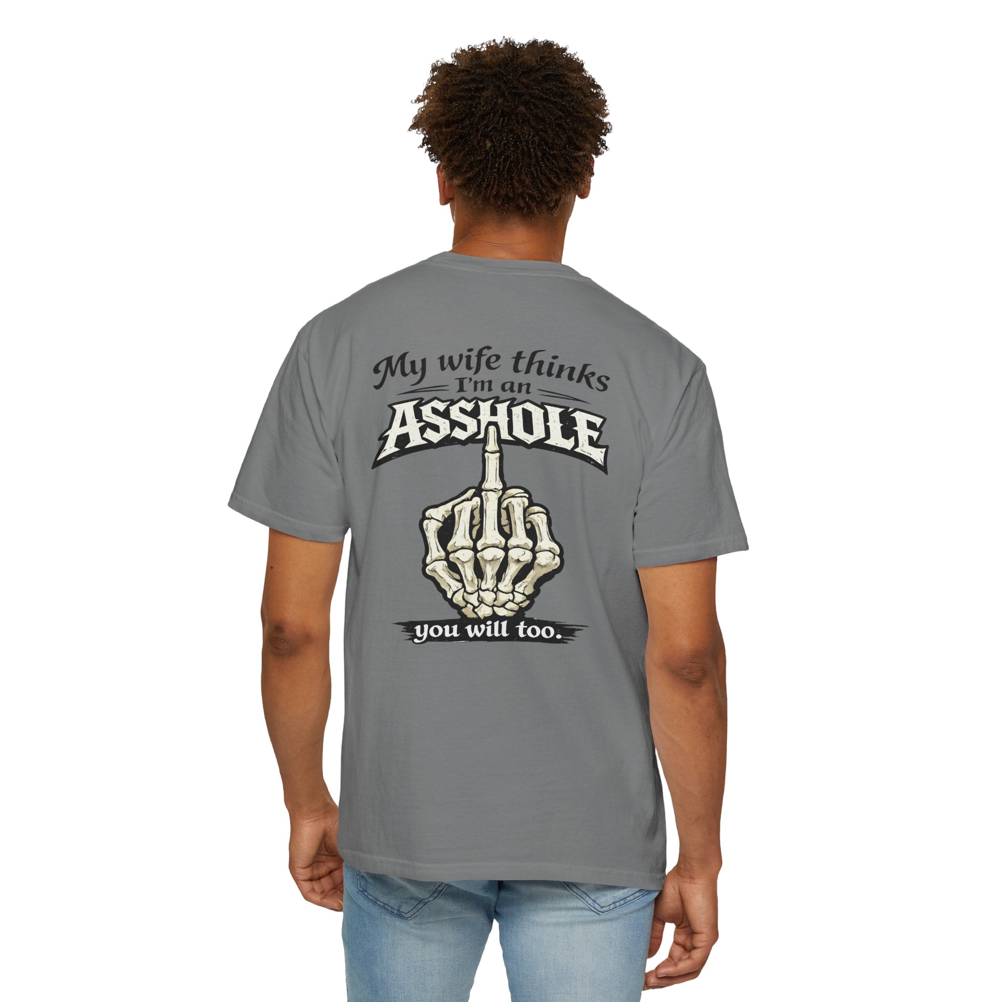 "My Wife Thinks I'm an Asshole" Skeleton Middle Finger Tee