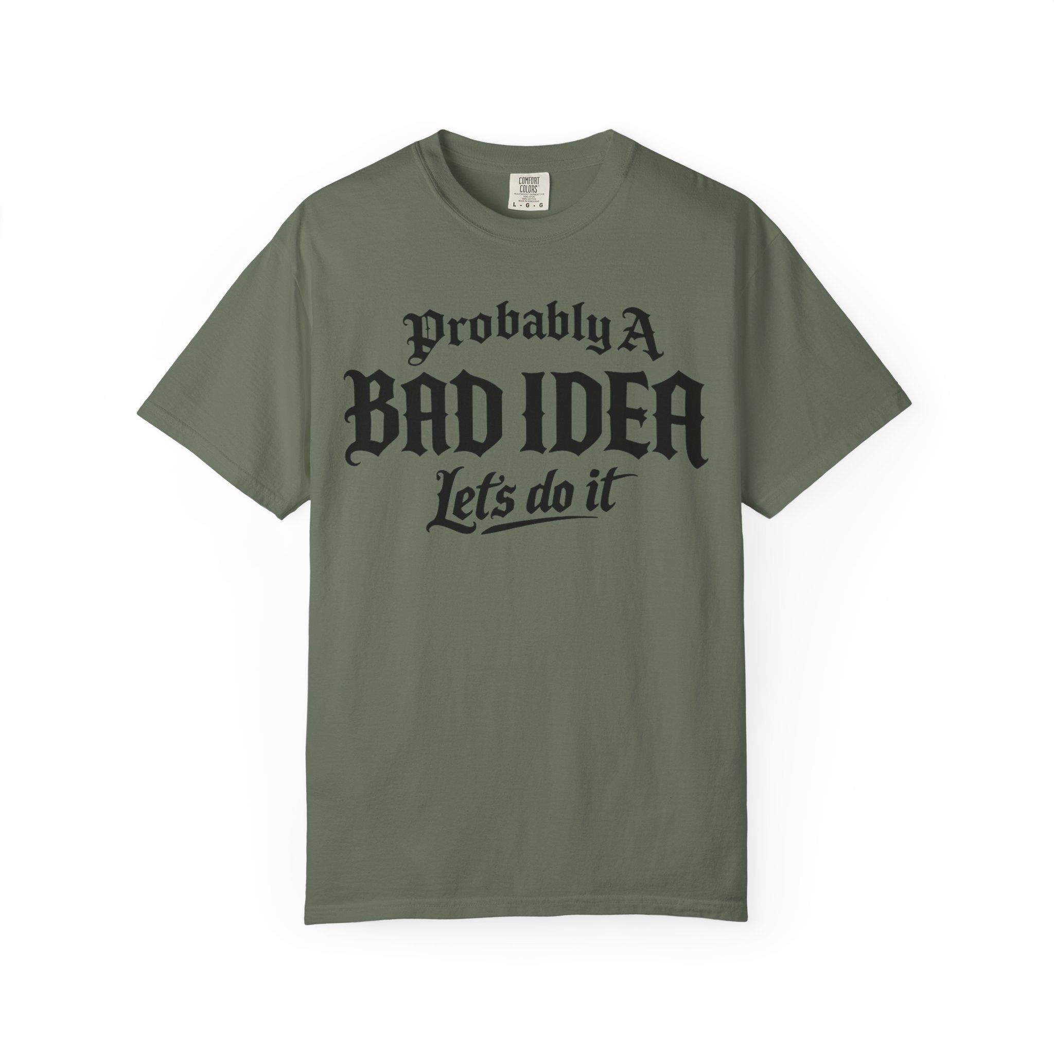 Probably A Bad Idea T-Shirt – 'Lets do it'  T-Shirt