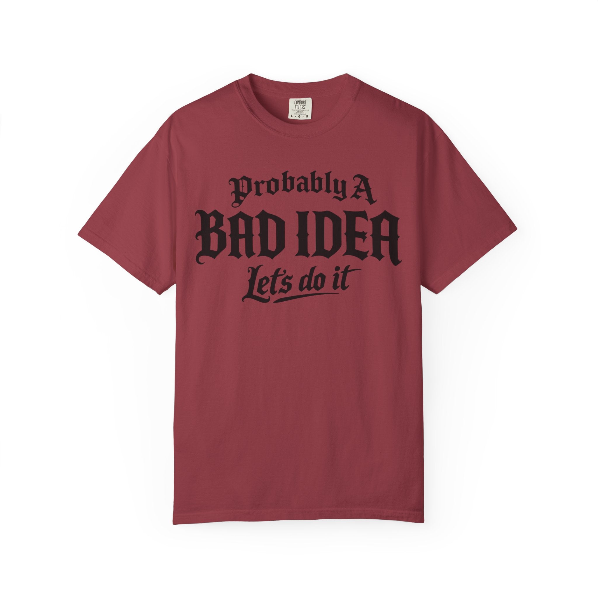 Probably A Bad Idea T-Shirt – 'Lets do it'  T-Shirt
